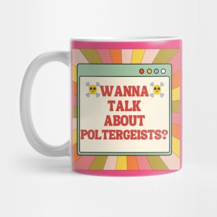 WANNA TALK ABOUT POLTERGEISTS? Mug